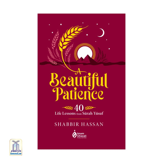 A Beautiful Patience: 40 Life Lessons from Surah Yusuf