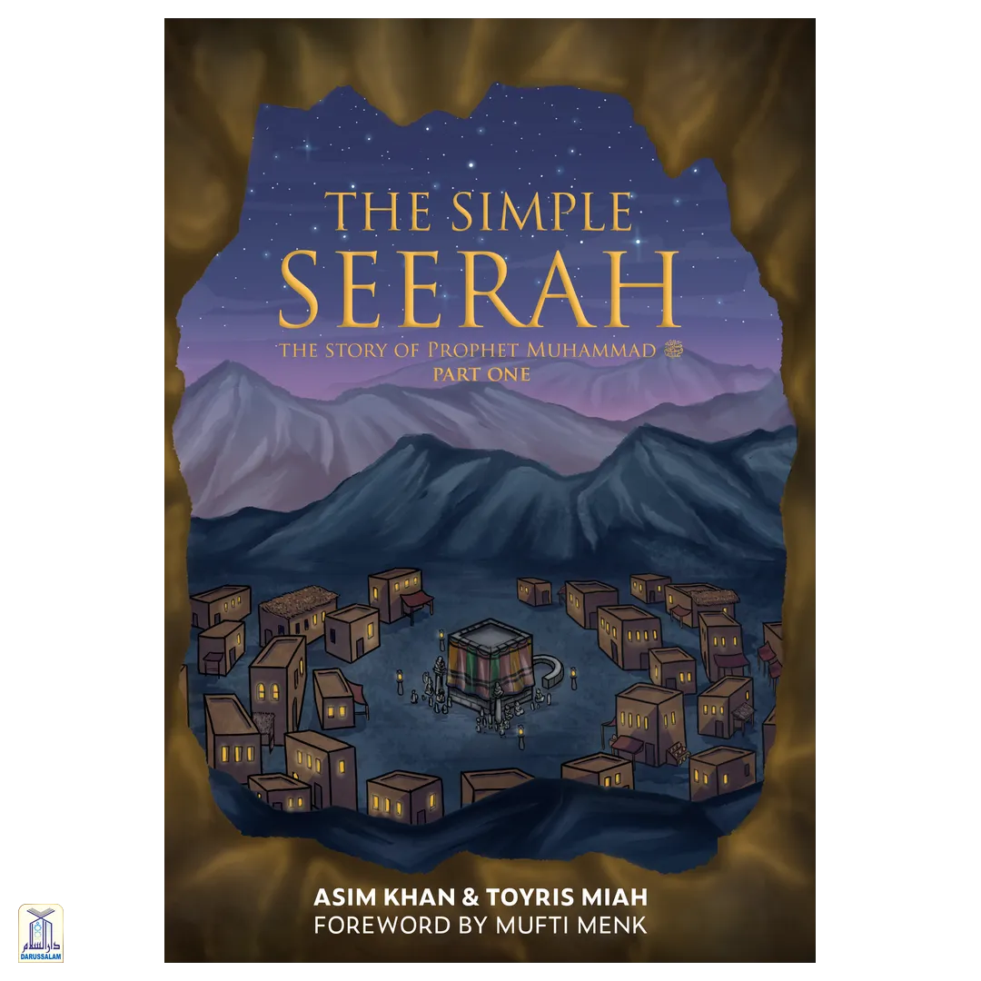 The Simple Seerah: The Story Of Prophet Muhammad ﷺ - Part One