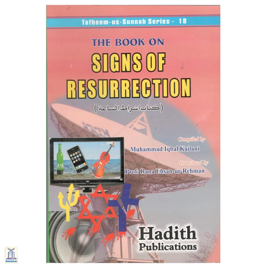 The Book On Signs Of Resurrection - Tafheem-Us-Sunnah Series 18