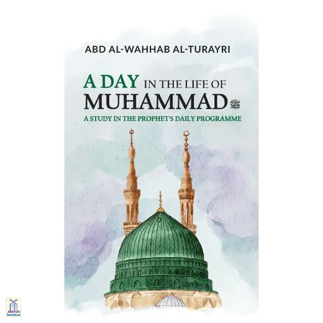 A Day In The Life Of Muhammad: A Study In The Prophet’S Daily Programme