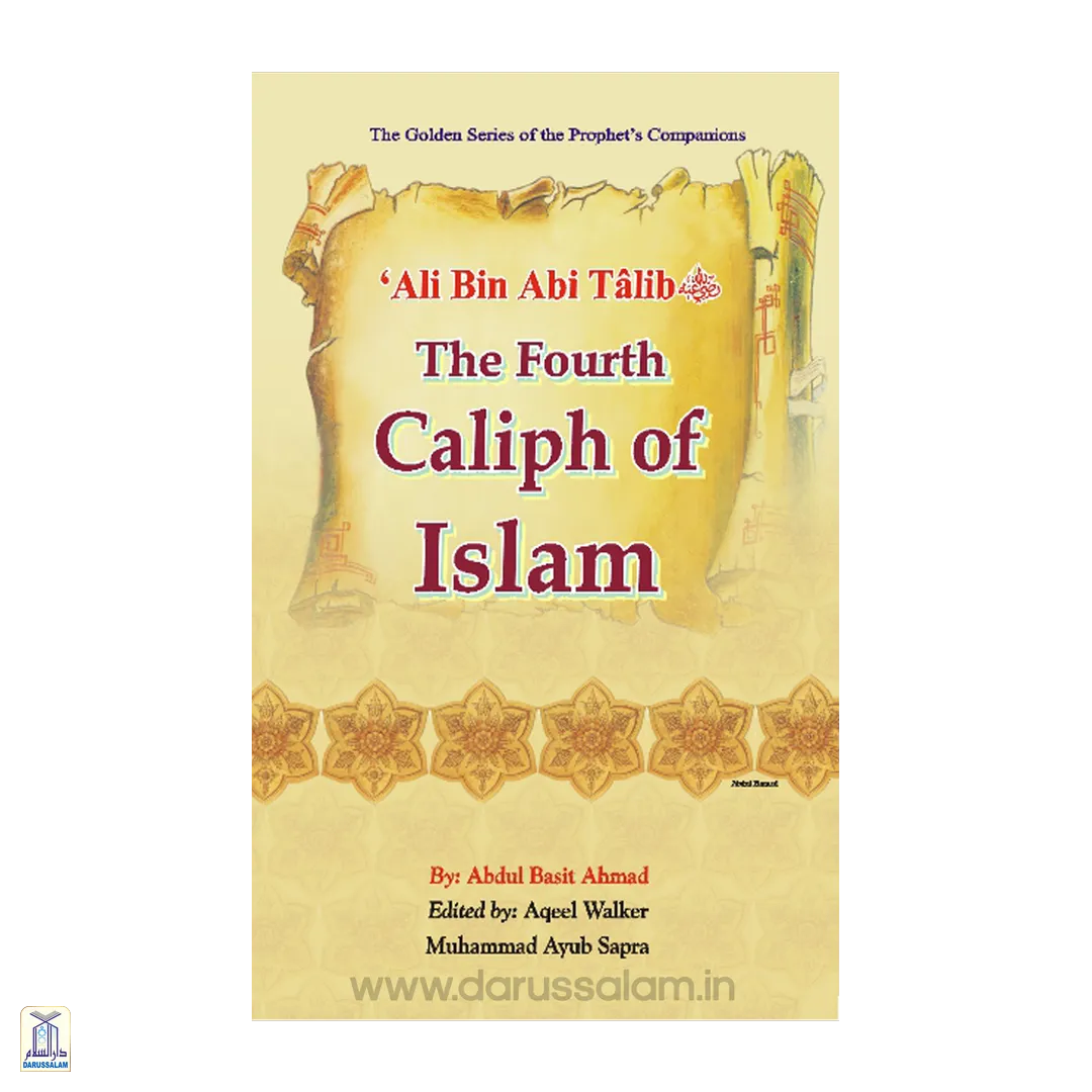 The Golden Series Of The Prophet'S Companions <Br> Ali  Bin Abi Talib رضي الله عنه - The Fourth Caliph Of Islam