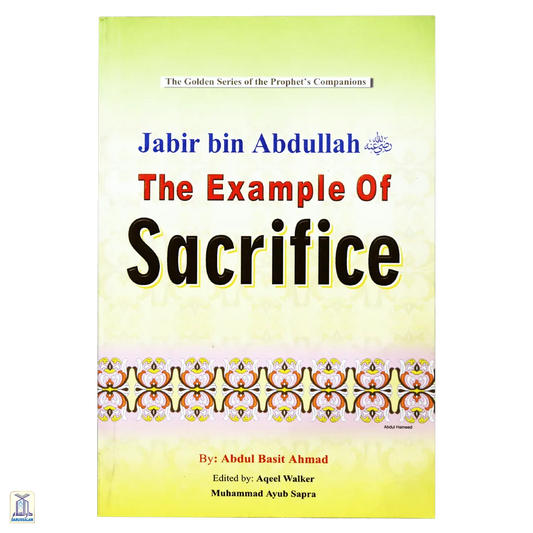 The Golden Series Of The Prophet'S Companions <Br> Jabir Bin Abdullah  رضي الله عنهما - The Example Of Sacrifice