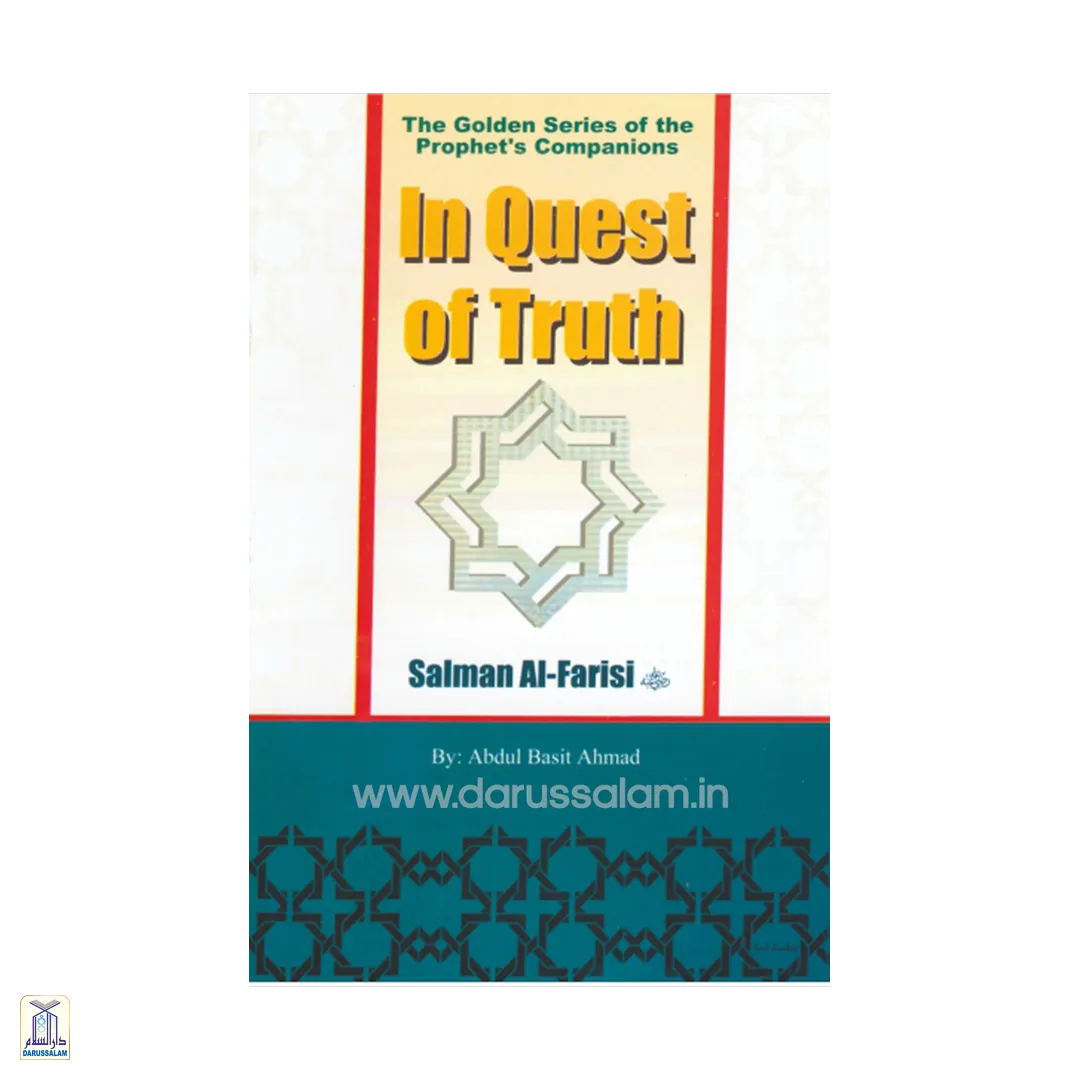 The Golden Series Of The Prophet'S Companions <Br> Salman Al-Farsi رضي الله عنه - In Quest Of Truth