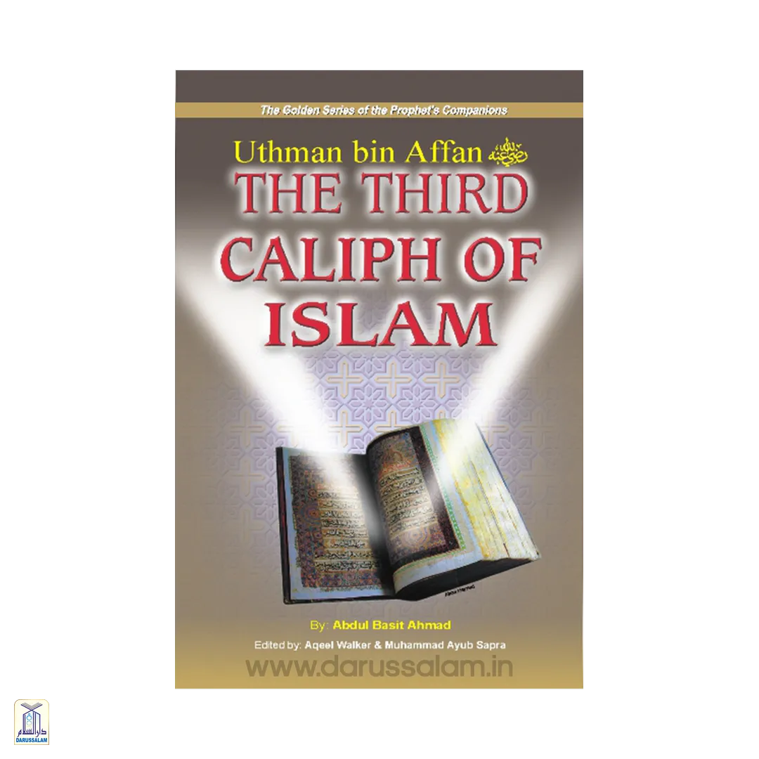 The Golden Series Of The Prophet'S Companions <Br> Uthman Bin Affan رضي الله عنه - The Third Caliph Of Islam