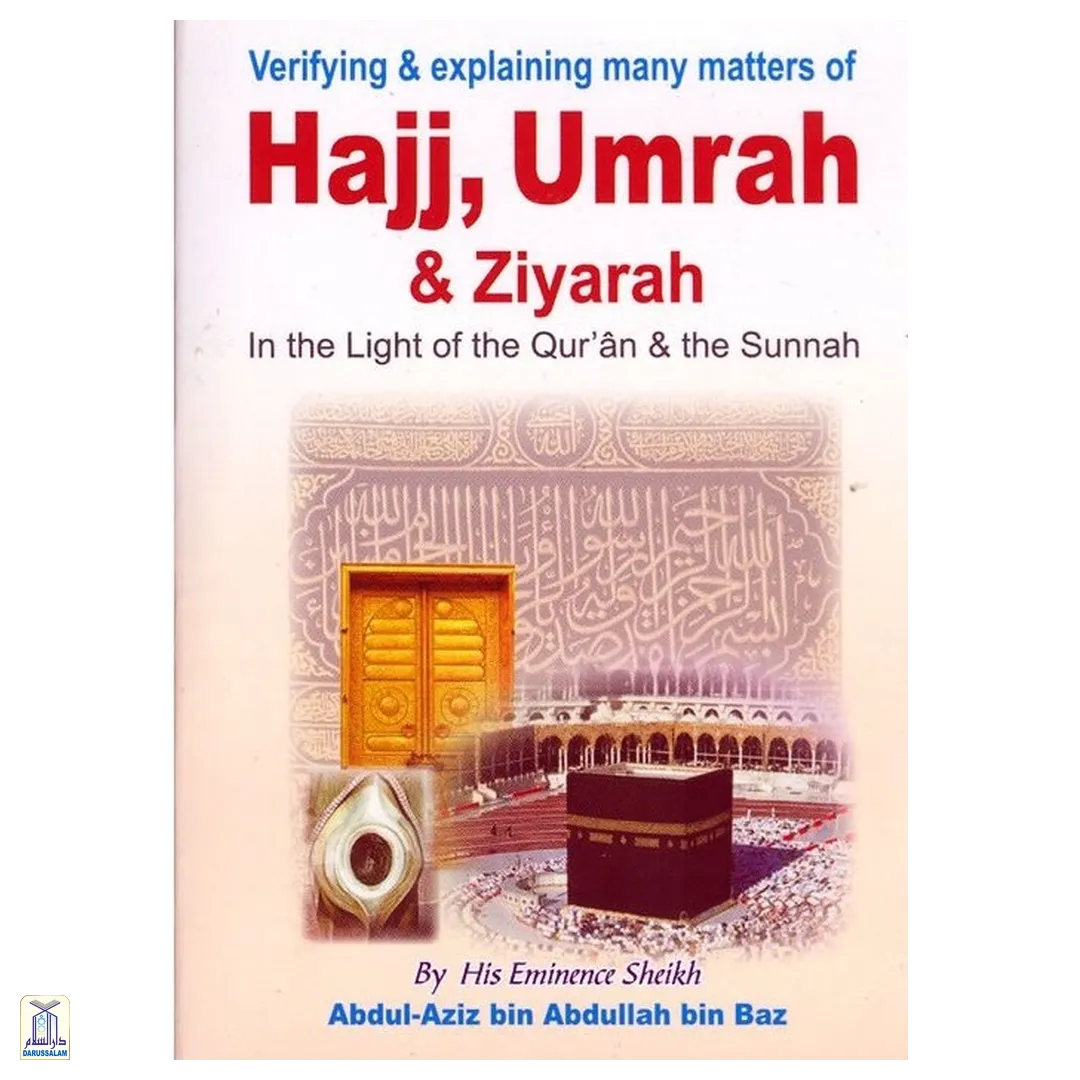 Verifying And Explaining Many Matters Of Hajj, ‘Umrah And Ziyarah In The Light Of The Qur’An And Sunnah - Small