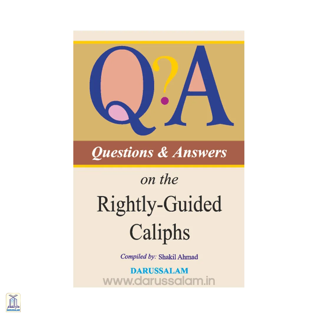 Questions And Answers On The Rightly - Guided Caliphs