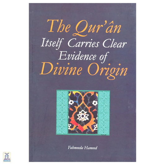 The Qur'An Itself Carries Clear Evidence Of Divine Origin