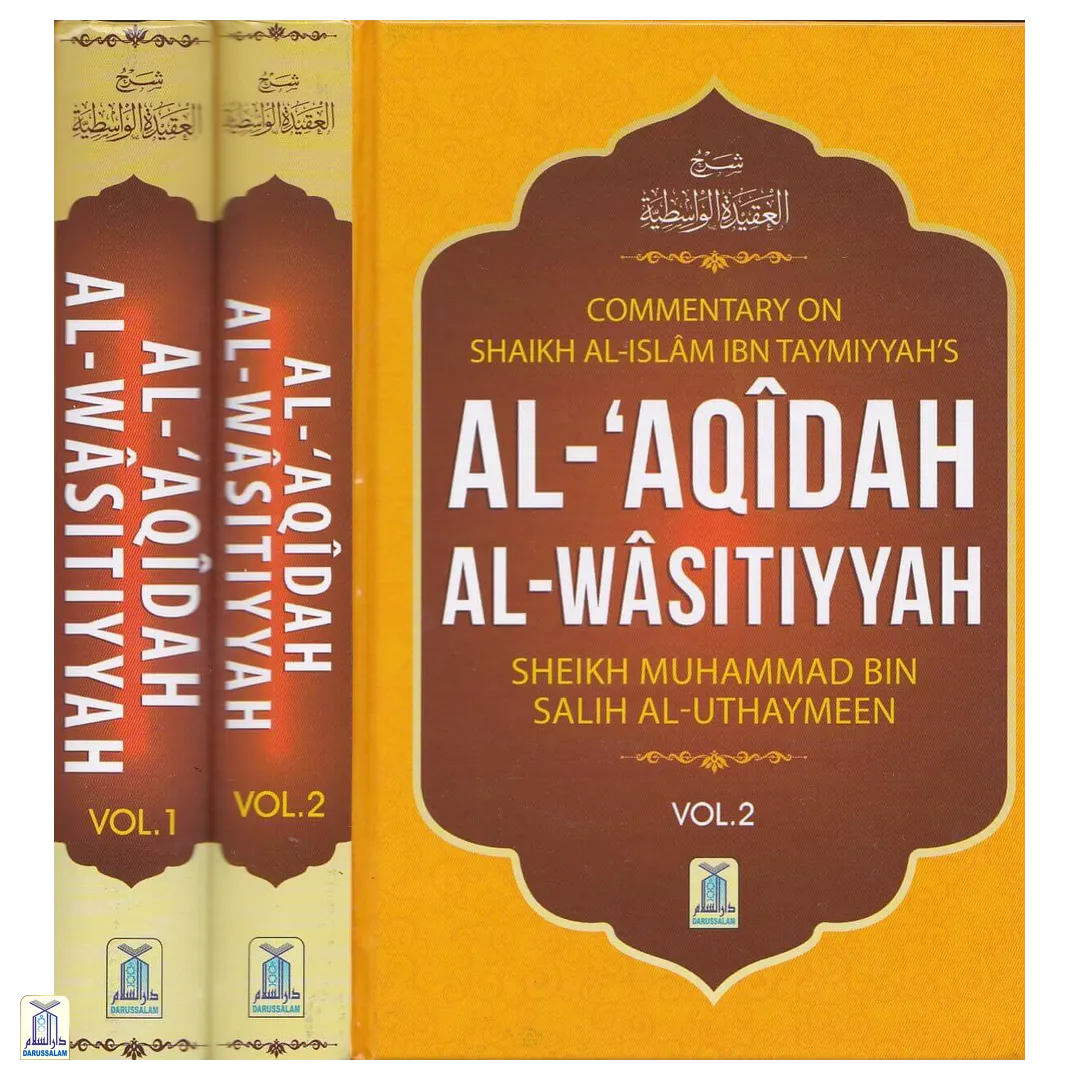 Sharh Al-'Aqidah Al-Wasitiyyah - Commentary Of Shaikh Al-Islam Ibn Taymiyyah Al-Aqeedatul-Wasitiyah 2 Volumes