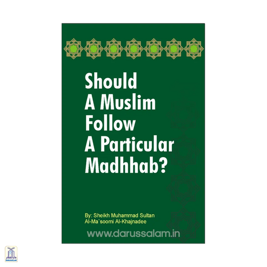 Should A Muslim Follow A Particular Madhhab?