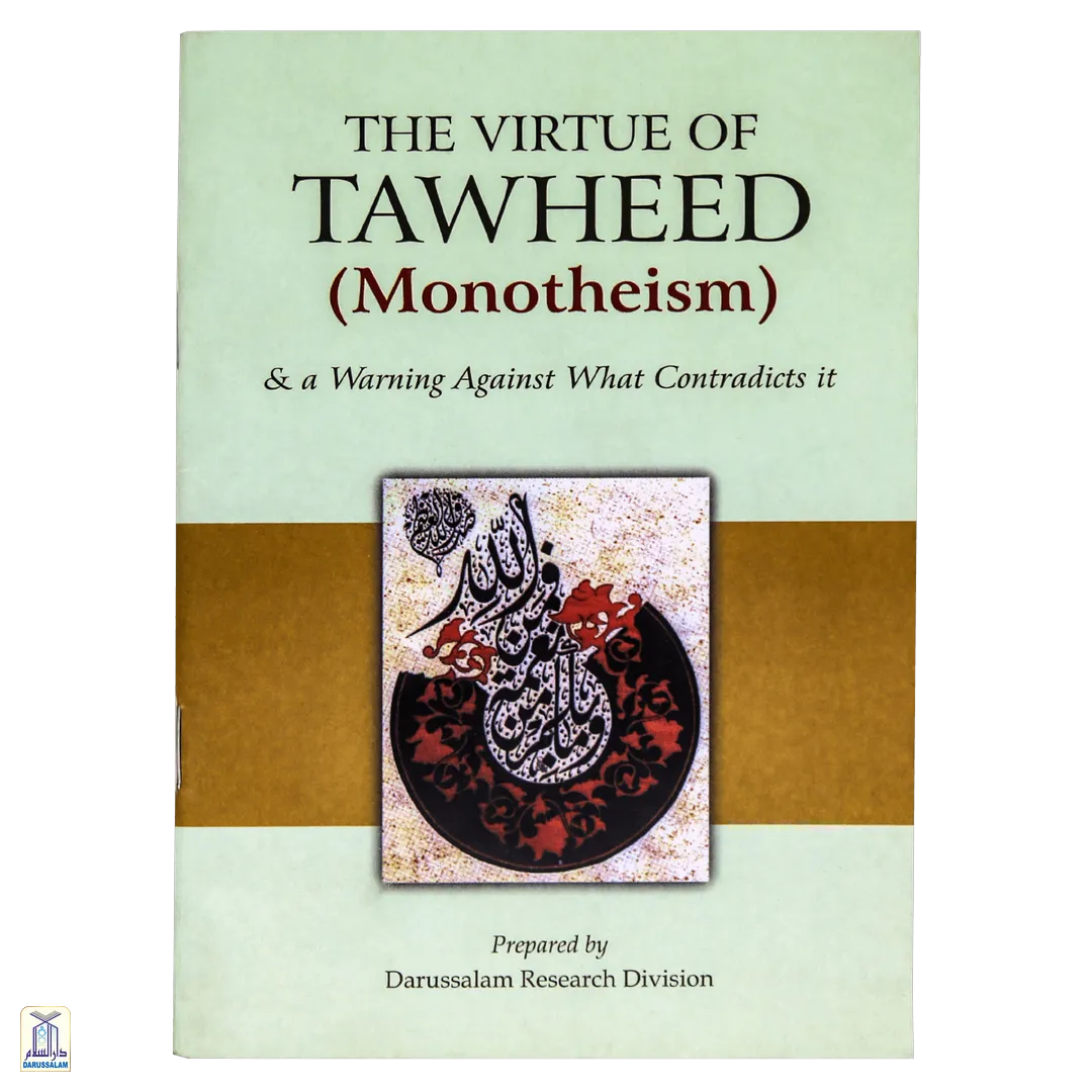 The Virtue Of Tawheed And A Warning Against What Contradicts It