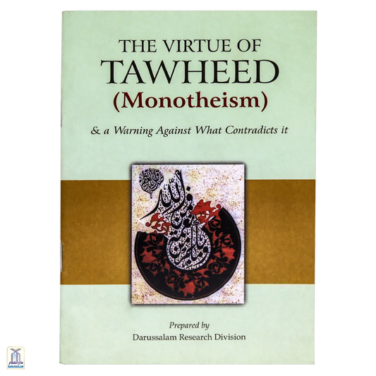 The Virtue Of Tawheed And A Warning Against What Contradicts It