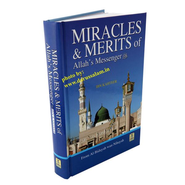 Miracles And Merits Of Allah'S Messenger صلى الله عليه وسلم From Al-Bidayah Wan Nihayah
