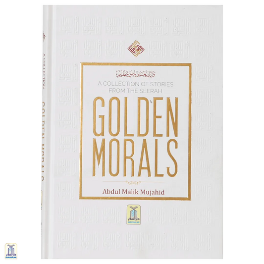 A Collection Of Stories From The Seerah Golden Morals