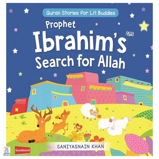 Prophet Ibrahim’S Search For Allah: Quran Stories For Li’L Buddies