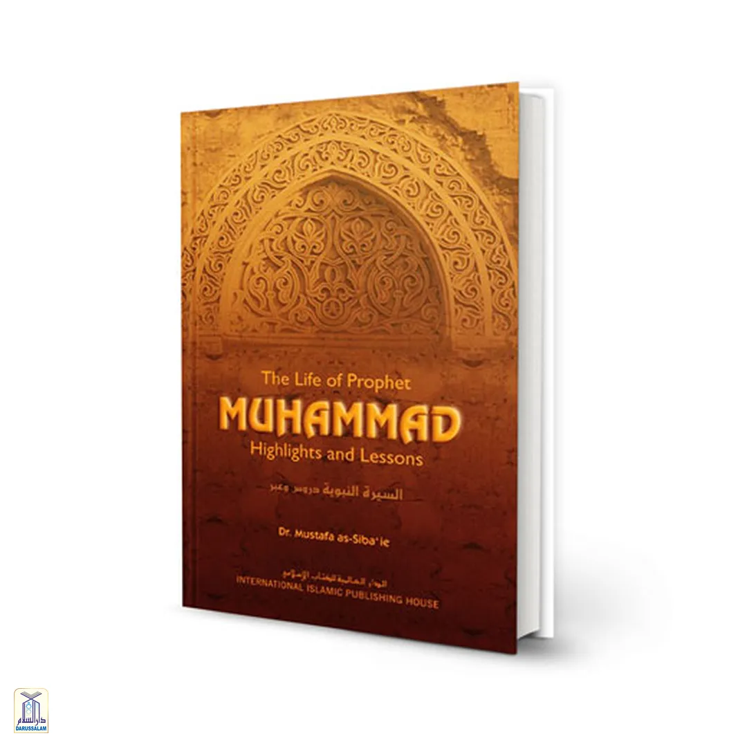 The Life Of Prophet Muhammad: Highlights And Lessons H/C