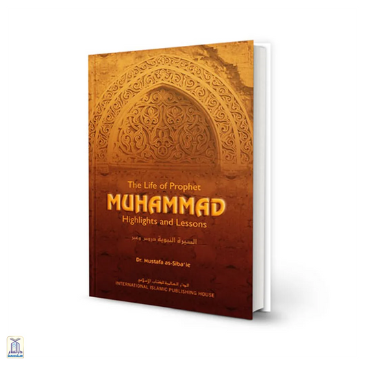 The Life Of Prophet Muhammad: Highlights And Lessons H/C