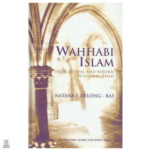 Wahhabi Islam: From Revival And Reform To Global Jihad