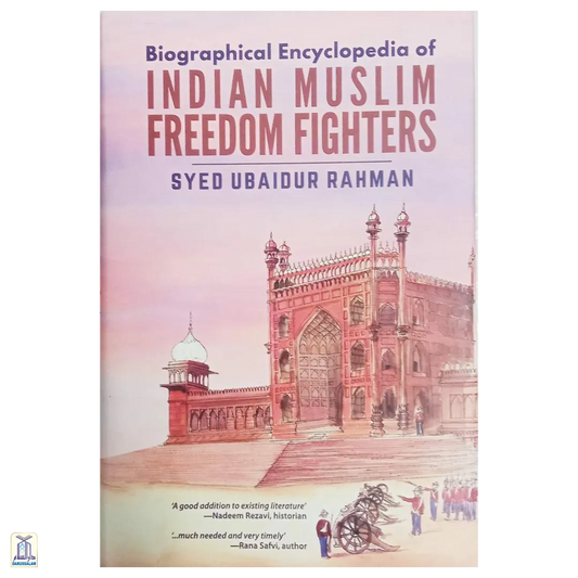 Biographical Encyclopedia Of Indian Muslim Freedom Fighters