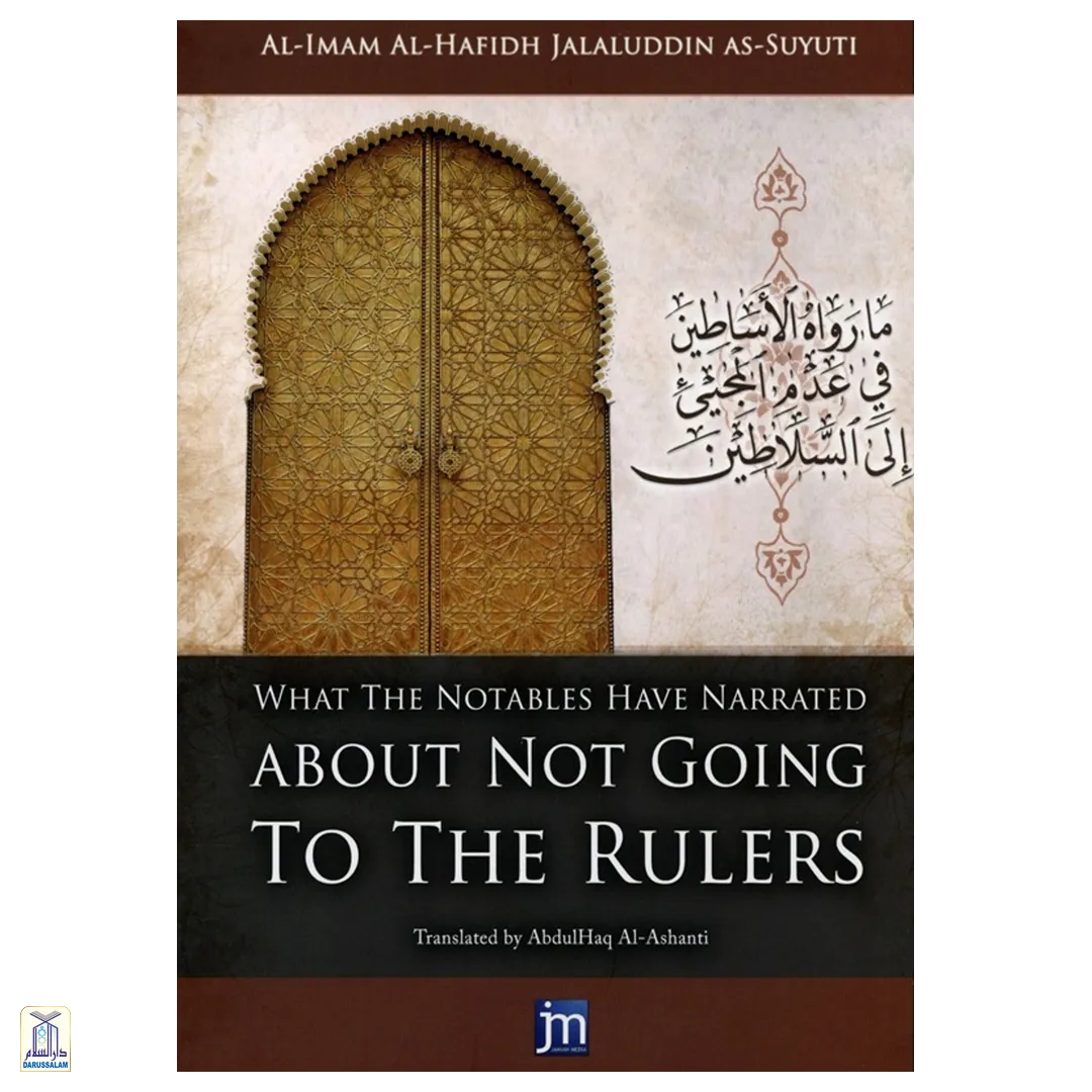 What The Notables Have Narrated About Not Going To The Rulers