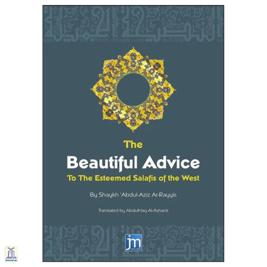 The Beautiful Advice To The Noble Salafis Of The West