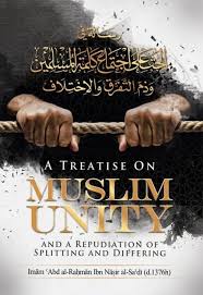 A Treatise on Muslim Unity and A Repudiation of Splitting & Differing
