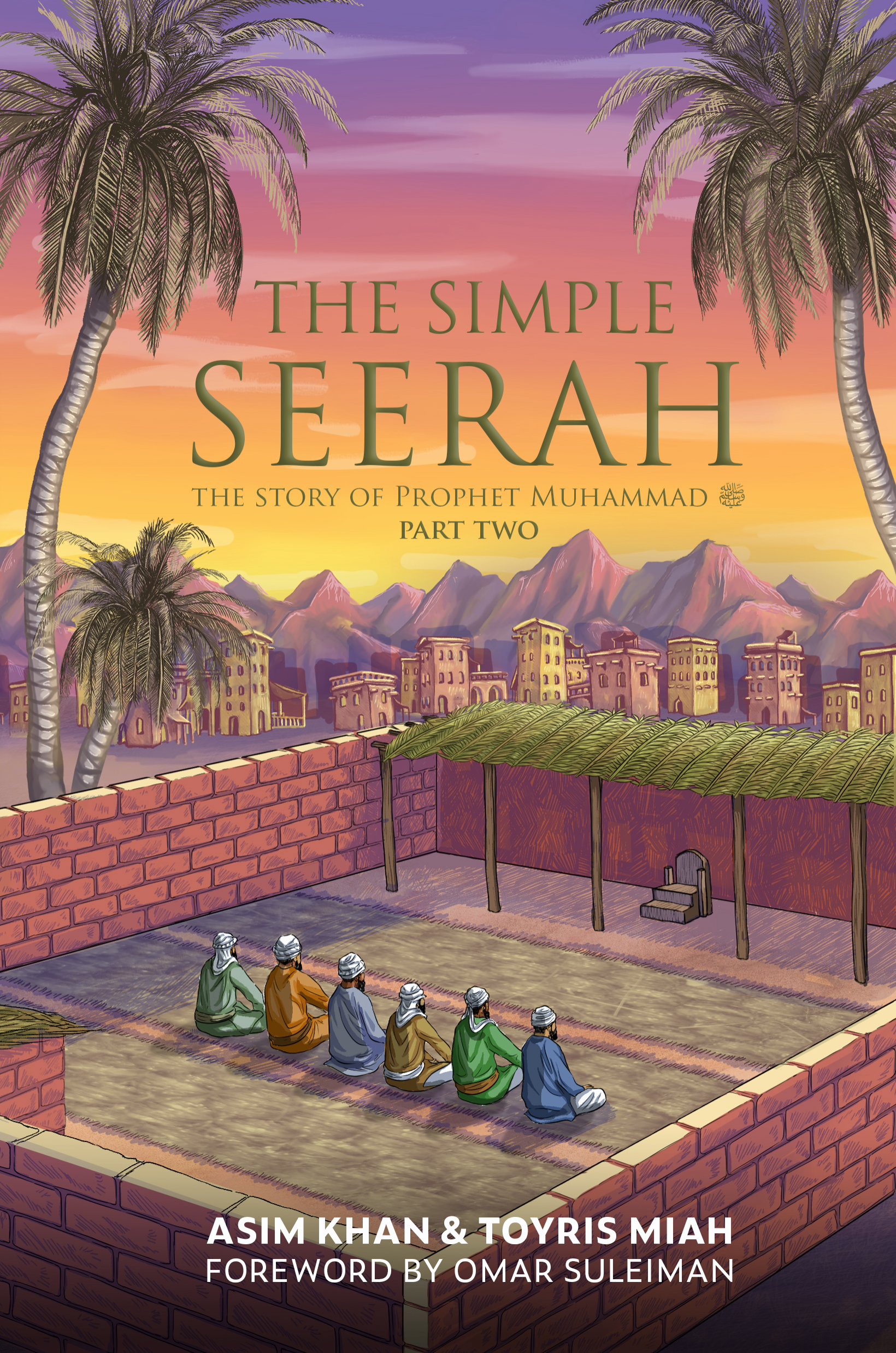 The Simple Seerah The Story of Prophet Muhammad Part Two